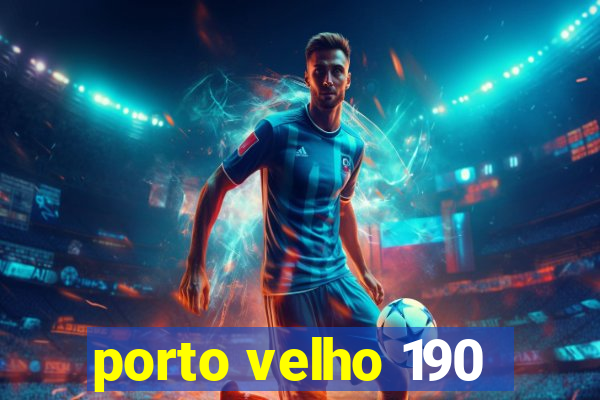porto velho 190